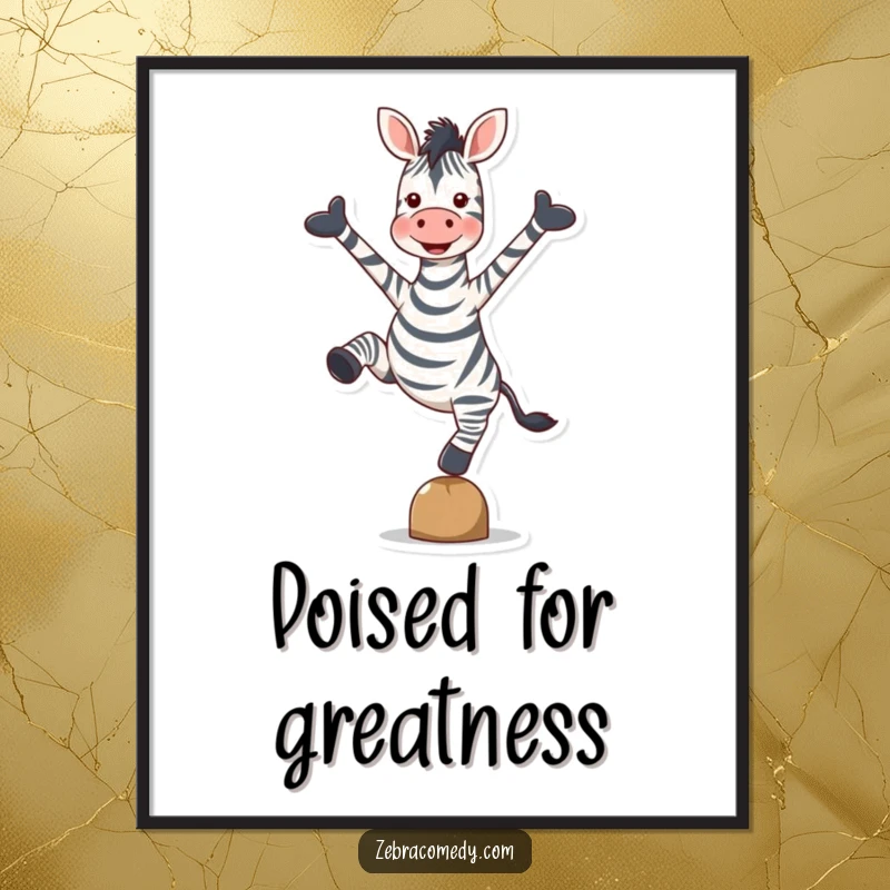 Funny Zebra Poster: An artistic print of a zebra balancing gracefully on one hoove, arms spread wide in absolute delight.