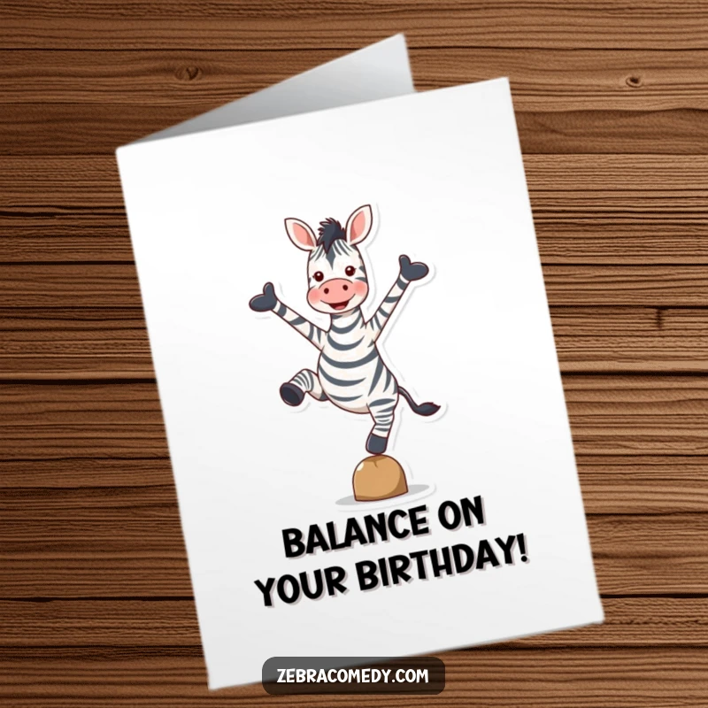 Funny Free Printable Birthday Card: A zebra balancing on one hoove, arms wide in ecstatic delight, celebrating a birthday with gusto.
