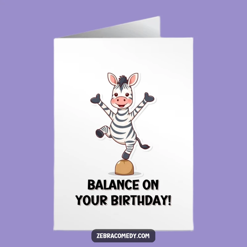 Free Printable Birthday Card: Ecstatic Zebra Balancing for a Wildly Joyful Celebration!