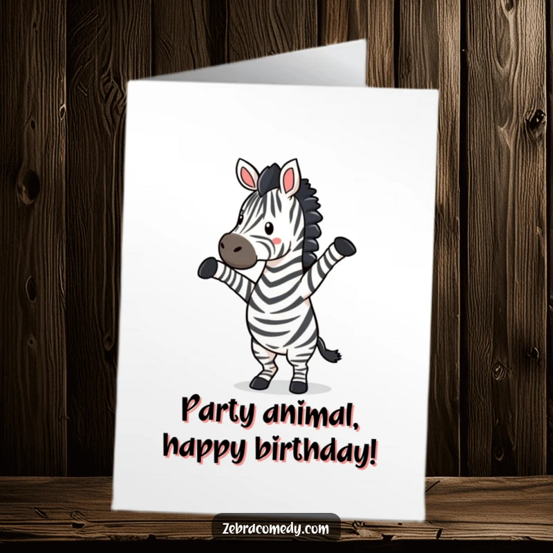Funny Free Printable Birthday Card: A zebra character is doing a hilarious silly dance with its front legs joyfully in the air.