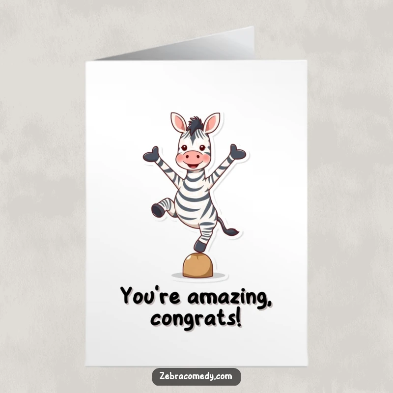 Funny Free Printable Congratulations Card: A zebra triumphantly balancing on one hoove, arms spread wide in pure, unadulterated celebratory delight.